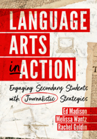 Language Arts in Action: Engaging Secondary Students with Journalistic Strategies 1324030623 Book Cover