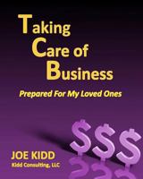 Taking Care of Business: Prepared For My Loved Ones 1544263074 Book Cover