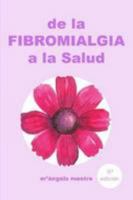 De la fibromialgia a la Salud 1291103678 Book Cover