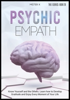 Psychic Empath: Know Yourself and the Others. Learn how to Develop Gratitude and Enjoy Every Moment of Your Life B08LN5KQGJ Book Cover