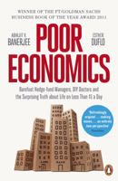 Poor Economics : A Radical Rethinking of the Way to Fight Global Poverty