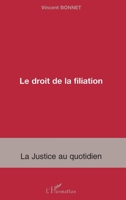 Le droit de la filiation (La Justice Au Quotidien) (French Edition) 2296012221 Book Cover