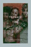 Teenage Time: Coming of Age Disruptively in Literature, Culture and Film 1945-2024 1350318469 Book Cover