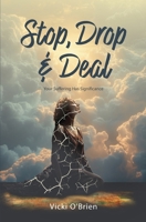 Stop, Drop & Deal: Your Suffering Has Significance B0FTY2RQZF Book Cover