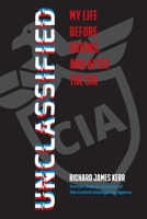 Unclassified : Life Before, During, and after the CIA 1950544109 Book Cover