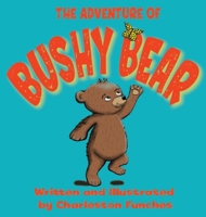 The Adventure of Bushy Bear B093RZGFLZ Book Cover