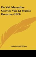 De Val. Messallae Corvini Vita Et Studiis Doctrina (1829) 1167432843 Book Cover