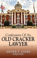 Confessions of an Old Cracker Lawyer 1478705000 Book Cover