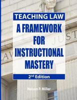 Teaching Law: A Framework for Instructional Mastery 0998060186 Book Cover