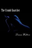 The Crumb Snatcher 0979317126 Book Cover