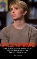 CHELSEA MANNING: The Scandalous True Story of an All-American Whistleblower 1549509543 Book Cover