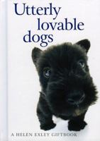 Utterly Lovable Dogs (Helen Exley Giftbooks) 1861876807 Book Cover