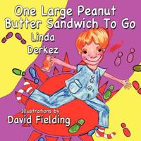 One Large Peanut Butter Sandwich to Go 1616332808 Book Cover