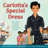 Carlotta's Special Dress: How a Walk to School Changed Civil Rights History 0316572543 Book Cover