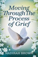 Moving Through The Process Of Grief 1966265425 Book Cover