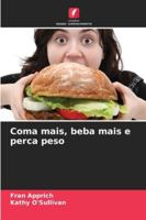 Coma mais, beba mais e perca peso (Portuguese Edition) 6208918596 Book Cover