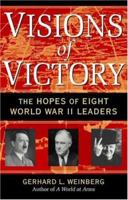 Visions of Victory: The Hopes of Eight World War II Leaders 0521852544 Book Cover