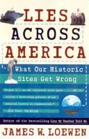 Lies Across America: What Our Historic Sites Get Wrong