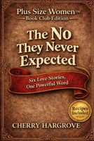 The No They Never Expected: Six Love Stories One Powerful Word (The Curvies Series) 1970696478 Book Cover