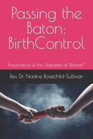 Passing the Baton : Birth Control - Precondition of the Liberation of Women* 0984822658 Book Cover