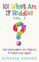 101 What Am I? Riddles - Vol. 2: Fun Brainteasers For Kids And Adults 1542645522 Book Cover