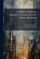 Campus Sexual Assault (CSA) Study, Final Report 1025157125 Book Cover