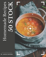 50 Homemade Stock Recipes: More Than a Stock Cookbook B08NYMFM8R Book Cover
