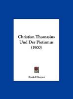 Christian Thomasius Und Der Pietismus 1160340129 Book Cover