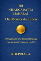 Sri Nisargadatta Maharaj - Die Meister des Einen: Atmagnyana ani Paramatmayoga Die Erkenntnis des Selbst und der Yoga des Höchsten Selbst (Das ... REIHE DER NICHTDUALEN WEGE) (German Edition) B0GH7H3PPH Book Cover