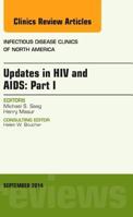 Updates in HIV and Aids: Part I, an Issue of Infectious Disease Clinics: Volume 28-3 0323323278 Book Cover