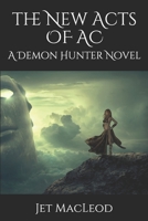 The New Acts of AC: A Demon Hunter Novel 109938642X Book Cover