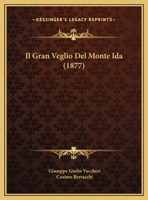 Il Gran Veglio Del Monte Ida (1877) 1120402891 Book Cover