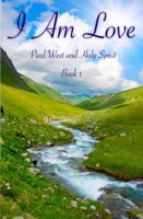 I Am Love: Book 1 0615597130 Book Cover