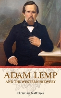 Adam Lemp and the Western Brewery B0F9QQS69X Book Cover