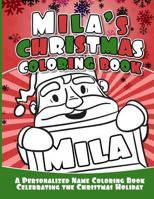 Mila's Christmas Coloring Book: A Personalized Name Coloring Book Celebrating the Christmas Holiday 1729805582 Book Cover
