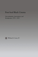 Post-Soul Black Cinema: Discontinuities, Innovations and Breakpoints, 1970-1995 (Studies in African American History and Culture) 0415651018 Book Cover