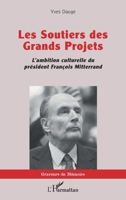 Les Soutiers des Grands Projets: L'ambition culturelle du président François Mitterrand (Graveurs de Mémoire) (French Edition) 2343203725 Book Cover
