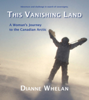 This Vanishing Land: A Woman's Journey to the Canadian Arctic 1894759389 Book Cover