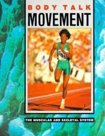 Movement: The Muscular and Skeletal System (Body Talk) 0875185657 Book Cover
