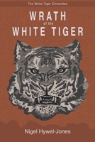 Wrath of the White Tiger: The White Tiger Chronicles Book Two B0BQHMD2WF Book Cover