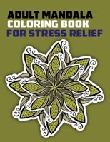 Adult Mandala Coloring Book for Stress Relief: hard Mandala Coloring Books For Adult, Beautiful and Relaxing Mandalas for Stress Relief and Relaxation. B09CRQLCKF Book Cover