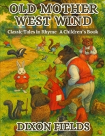 Old Mother West Wind: Classic Tales in Rhyme B0FSS8JHNR Book Cover