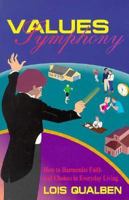 Values Symphony: How to Harmonize Faith and Choices in Everyday Living 1880292173 Book Cover