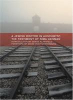 A Jewish doctor in Auschwitz:: The Testimony of Sima Vaisman 0974960993 Book Cover