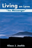 Living on Love: The Messenger 0595172873 Book Cover