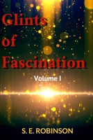 Glints of Fascination Vol. I 1652238093 Book Cover