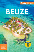 Fodor's Belize : With a Side Trip to Guatemala