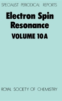 Electron Spin Resonance (SPR Electron Spin Resonance (RSC)) vol 10A 085186841X Book Cover