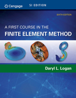 A First Course in the Finite Element Method, Si Edition 1305637348 Book Cover
