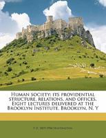 Human Society: Its Providential Structure, Relations, and Offices 1425532446 Book Cover